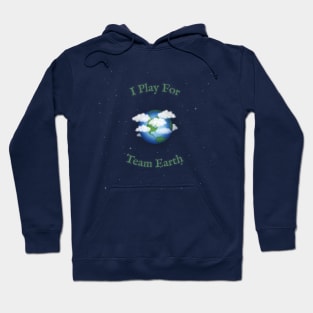 "I Play For Team Earth" Hoodie